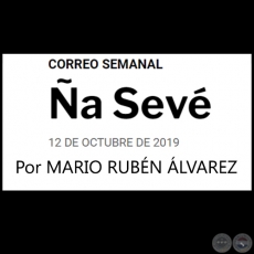 ÑA SEVÉ - Por MARIO RUBÉN ÁLVAREZ - Sábado, 12 de Octubre de 2019